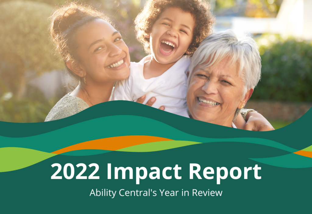 Green and orange graphic with an image of a bi-racial multigenerational family that reads "2022 Impact Report, Ability Central's Year in Review."
